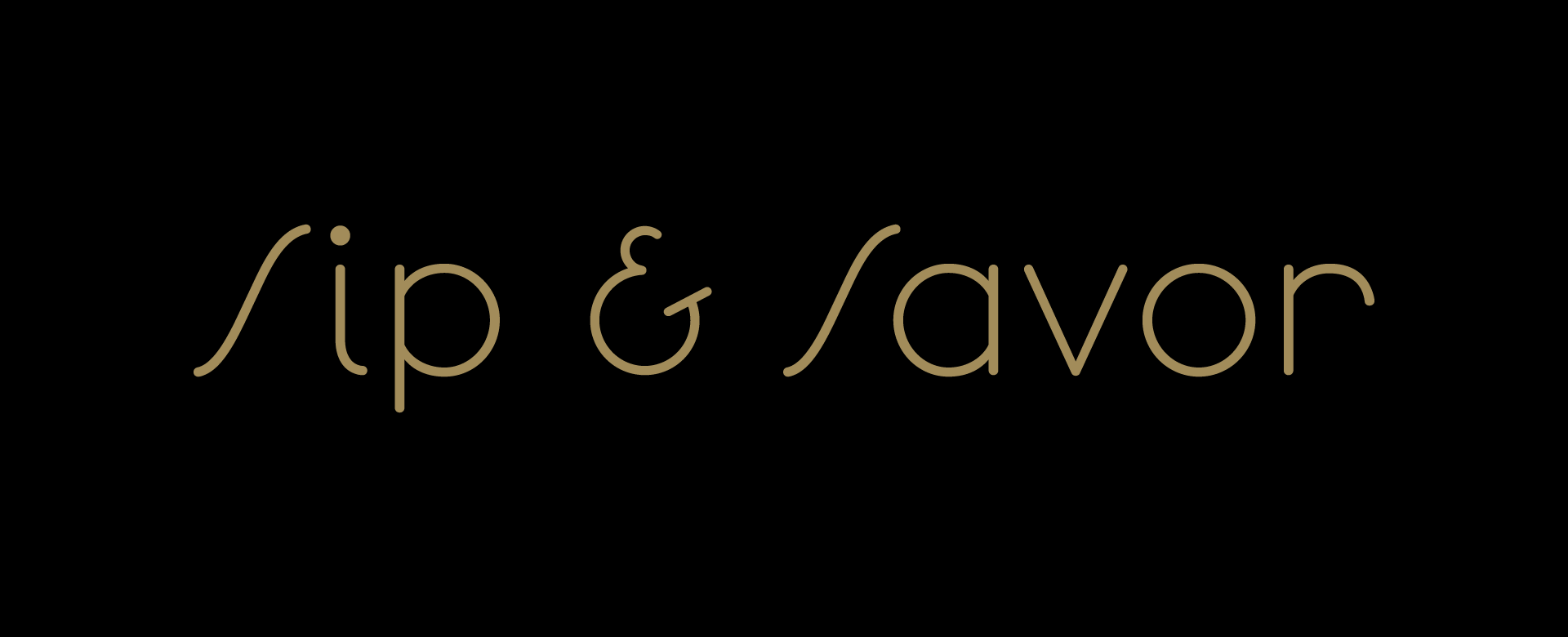 Text: Sip & Savor