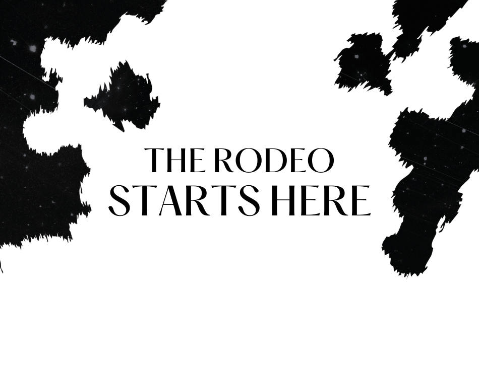 Text: The Rodeo Starts Here against a black and white spotted background