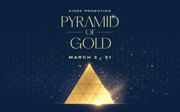 Gold pyramid against a blue background. Text: Kiosk Promotion Pyramid of Gold March 3 -31